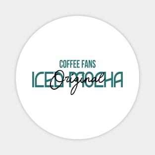 COFFEE FANS - ICED MOCHA COFFEE Magnet